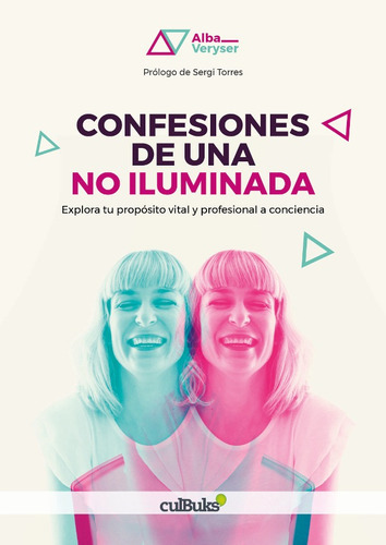 Confesiones de una no iluminada, de Alba Veryser. Editorial Culbuks, tapa blanda en español, 2018