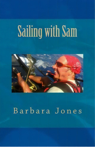Sailing With Sam, De Barbara Jones. Editorial Cyprus Library, Tapa Blanda En Inglés