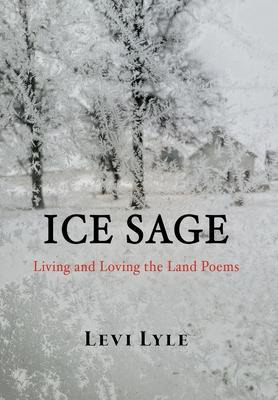 Libro Ice Sage : Living And Loving The Land - Levi Lyle