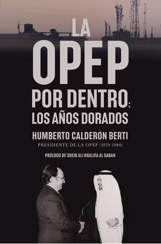 La Opep Por Dentro - Calderón Berti, Humberto  - * 