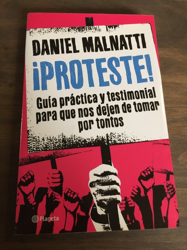 Libro ¡proteste!  - Daniel Malnatti - Excelente Estado