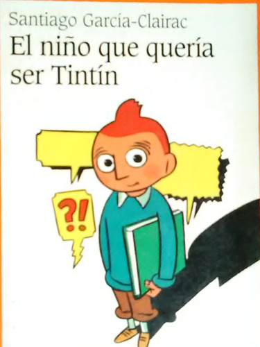 El Niño Que Queria Ser Tintin Santiago Garcia Clairac