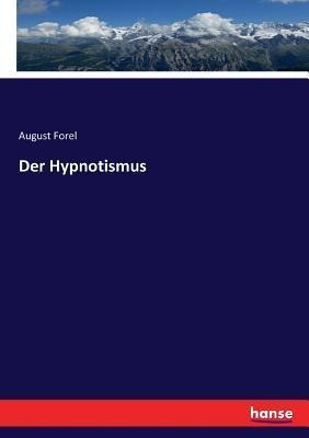 Der Hypnotismus - August Forel