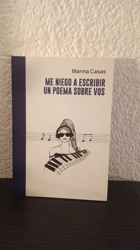 Me Niego A Escribir Un Poema Sobre Vos - Marina Casas