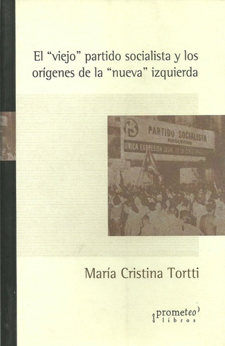 El Viejo Partido Socialista Y Los Origenes De La Nueva Izqui