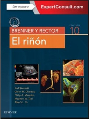 Brenner Y Rector. El Riñón + Expertconsult - 10° Edición, De Skorecki, Chertow, Marsden, Taal & Yu. Editorial Elsevier En Español