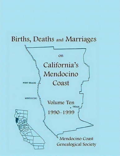 Births, Deaths And Marriages On California's Mendocino Coast, Volume 10, 1990-1999, Items From Th..., De Jade C Angelica. Editorial Heritage Books, Tapa Blanda En Inglés