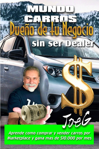 Libro: Mundo Carros: Dueño De Tu Negocio Sin Ser Dealer (spa