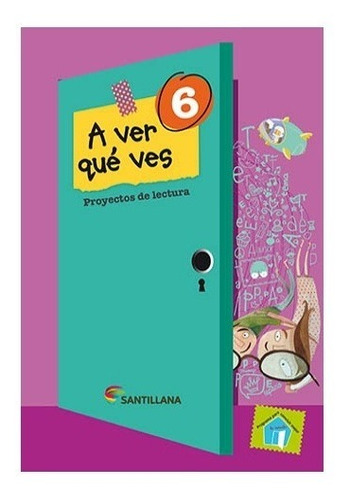 A Ver Qué Ves 6 - Ed. Santillana