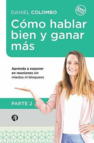 C mo Hablar Bien Y Ganar M s  Parte 2, de Daniel Colombo. Editorial Autores de Argentina, tapa blanda en español, 2018