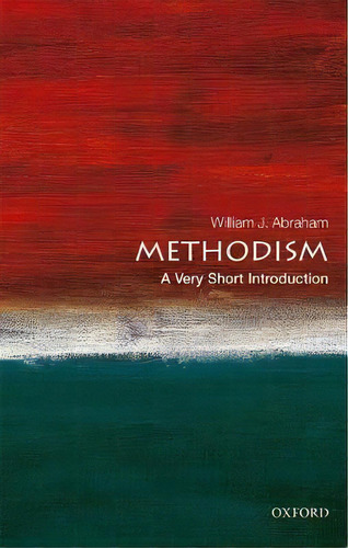 Methodism: A Very Short Introduction, De William J. Abraham. Editorial Oxford University Press, Tapa Blanda En Inglés