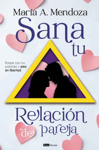 Libro: Sana Tu Relación De Pareja: Rompe Con Tus Patrones Y