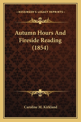 Libro Autumn Hours And Fireside Reading (1854) - Kirkland...