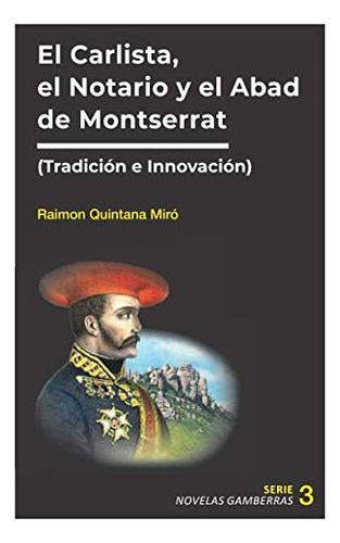 El Notario El Carlista Y El Abad De Montserrat: Tradicion E