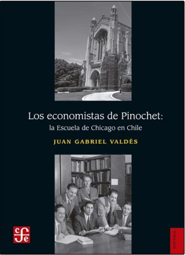 Los Economistas De Pinochet: - Juan Gabriel Valdés