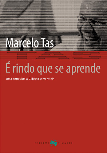 É rindo que se aprende: Uma entrevista a Gilberto Dimenstein (Inclui DVD), de Tas, Marcelo. Editorial Papirus 7 Mares, capa mole em português, 2012