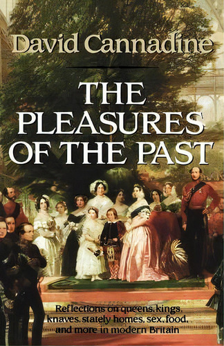 The Pleasures Of The Past, De Mr David Cannadine. Editorial Ww Norton Co, Tapa Blanda En Inglés