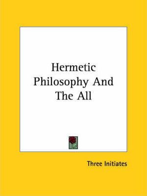 Libro Hermetic Philosophy And The All - Three Initiates