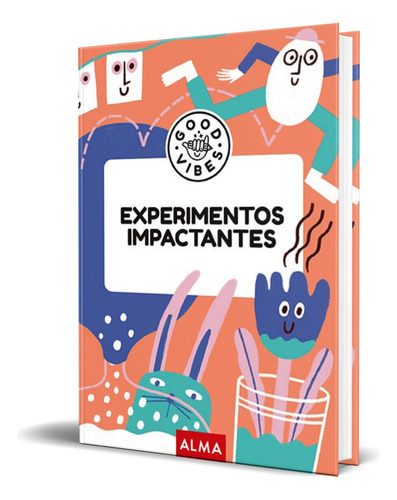 Libro Experimentos Impactantes, AA VV, Vol. 1. Editorial Editorial Alma, Tapa Blanda En Español, 2024