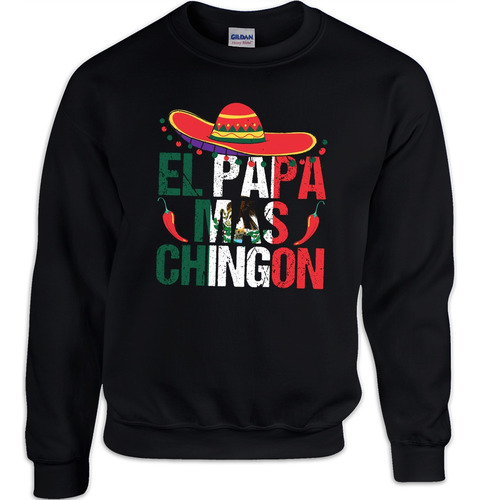 Sudadera Básica Dtf Día Del Padre Papá Chingón México Mod. 2