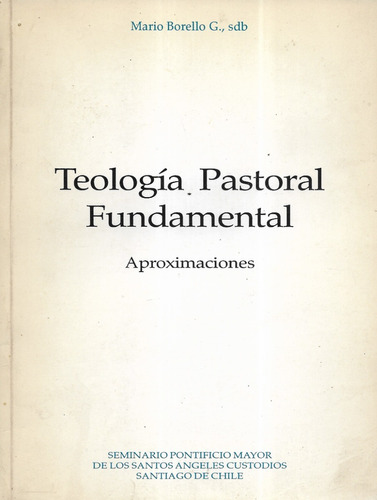 Teología Pastoral Fundamental Aproximaci / Mario Borello G.