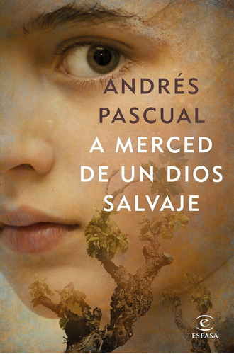 A Merced De Un Dios Salvaje, De Pascual, Andres. Editorial Espasa, Tapa Dura En Español