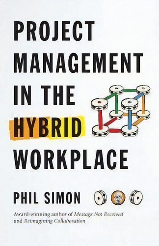 Project Management In The Hybrid Workplace, De Phil Simon. Editorial Racket Publishing, Tapa Blanda En Inglés