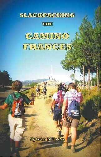 Lightfoot Guide To Slackpacking The Camino Frances, De Sylvia Nilsen. Editorial Pilgramage Publishing, Tapa Blanda En Inglés