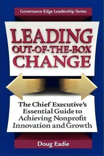 Leading Out-of-the-box Change, De Doug Eadie. Editorial Governance Edge Publications, Tapa Blanda En Inglés