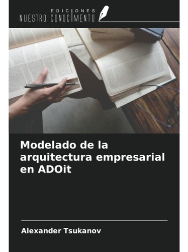 Libro: Modelado De La Arquitectura Empresarial En Adoit (spa