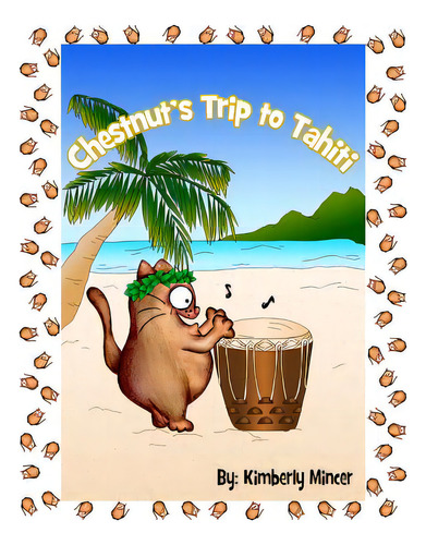 Chestnut's Trip To Tahiti, De Mincer, Kimberly A.. Editorial Createspace, Tapa Blanda En Inglés