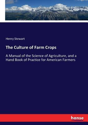 Libro The Culture Of Farm Crops : A Manual Of The Science...