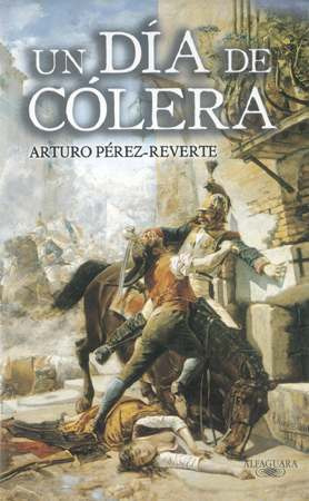 Un Día De Cólera  * Arturo Pérez Reverte* 