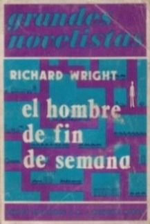 El Hombre De Fin De Semana / Richard Wright