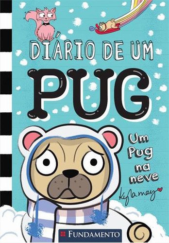 Diario De Um Pug 2: Um Pug Na Neve - 1ªed.(2023), De Kyla May., Vol. 2. Editora Fundamento, Capa Mole, Edição 1 Em Português, 2023