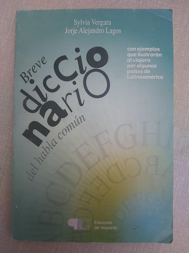 Breve Diccionario Del Habla Común. S. Vergara Y J A Lagos.