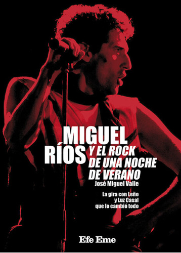 Miguel Rios Y El Rock De Una Noche De Verano, De Valle Gonzalez, Jose Miguel. Editorial Efe Eme, Tapa Blanda En Español