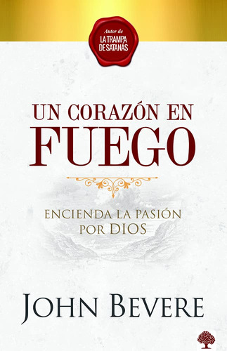 Un Corazon De Fuego: Encienda La Pasión Por Dios (spanish...