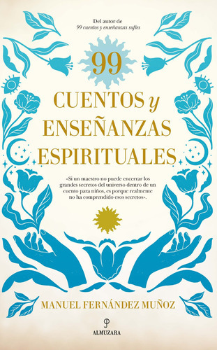 99 Cuentos Y Enseñanzas Espirituales, De Fernández Muñoz, Manuel. Serie Espiritualidad Editorial Almuzara, Tapa Blanda En Español, 2022