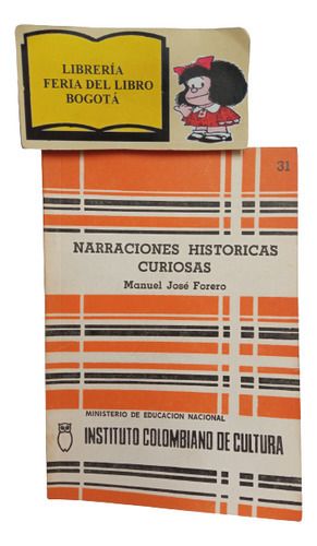 Narraciones Historicas Curiosas - Manuel Jose Forero - 1972