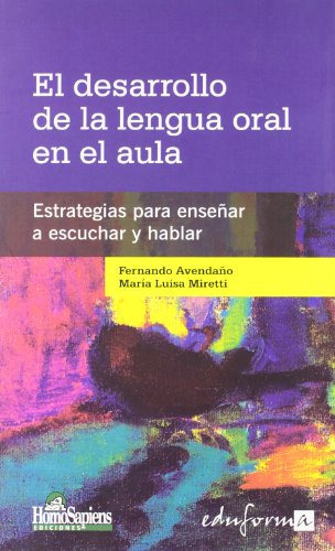 El Desarrollo de La Lengua Oral En El Aula, de Maria Luisa Avendao, Fernando; Miretti. Editorial HOMOSAPIENS EDICIONES, tapa blanda en español