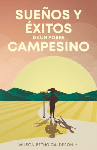 Sueños Y Exitos De Un Pobre Campesino : Que Nada Se Interpon