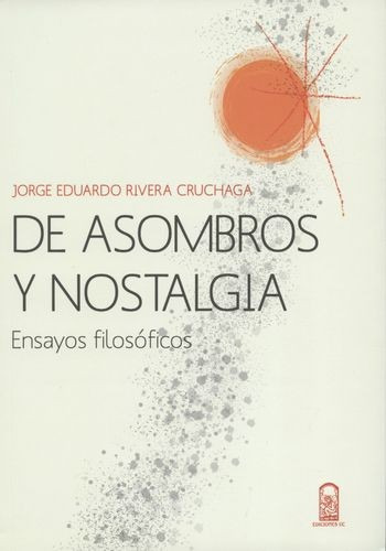 Libro De Asombros Y Nostalgia. Ensayos Filosóficos