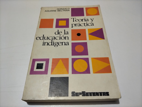 Teoría Y Práctica De Ia Educación Indígena Gonzalo Aguirre B (Usado)