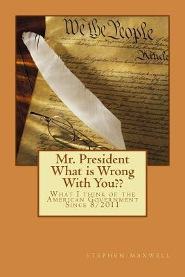 Libro Mr. President What Is Wrong With You : What I Think...