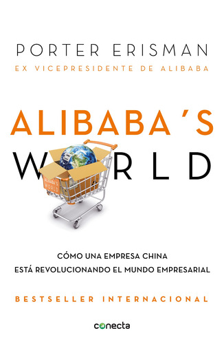 Alibaba's world: Cómo una empresa china está revolucionando el mundo empresarial, de Erisman, Porter. Serie Conecta Editorial Conecta, tapa blanda en español, 2018