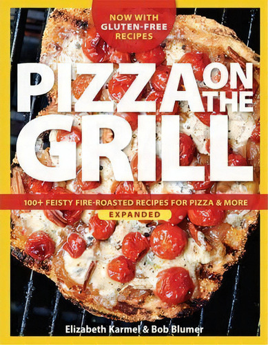 Pizza On The Grill Expanded, De Elizabeth Karmel. Editorial Taunton Press Inc, Tapa Blanda En Inglés