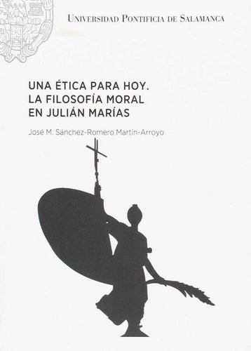 Una Etica Para Hoy. La Filosofia Moral En Julian Marias -...