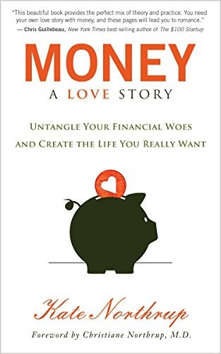 Money, A Love Story Untangle Your Financial Woes And Create 