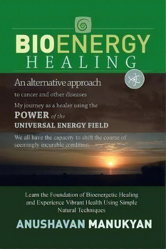 Bioenergy Healing, De Anushavan Manukyan. Editorial Xlibris Us, Tapa Blanda En Inglés